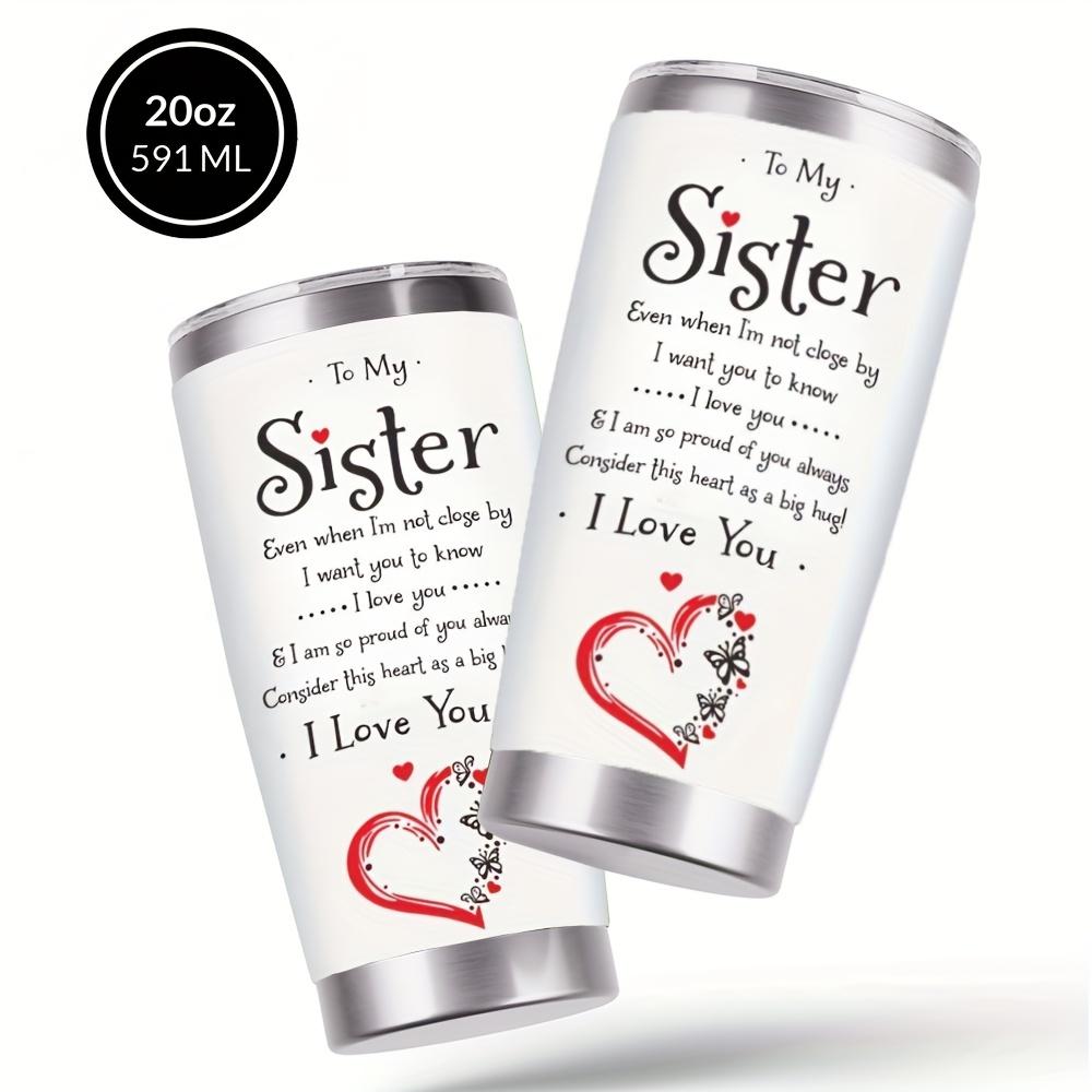 To My Sister Design Coffee Cup, 20oz Stainless Steel Insulated Tumbler With Lid & Straw, Beverage Container & Kitchen Storage 20oz(566.99g)