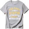 Cooles Sommer-T-Shirt für Teenager Du kannst Dummheit nicht beheben, aber du kannst sie mit einem 2x4 betäuben Kurzarm Rock Crew-Neck Für Ihn Oberteile