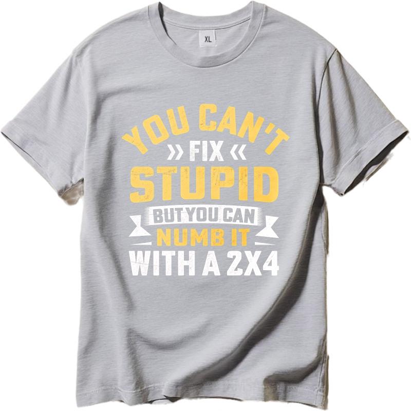 Cooles Sommer-T-Shirt für Teenager Du kannst Dummheit nicht beheben, aber du kannst sie mit einem 2x4 betäuben Kurzarm Rock Crew-Neck Für Ihn Oberteile
