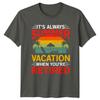 Its Always Summer Vacation When TShirt Beach RetireUnisext Gift For Him And Her