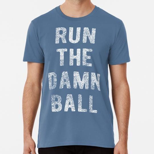 Run The Damn Ball Size S to 5XL Made in the USA T-Shirt Unisex T-Shirt XXL