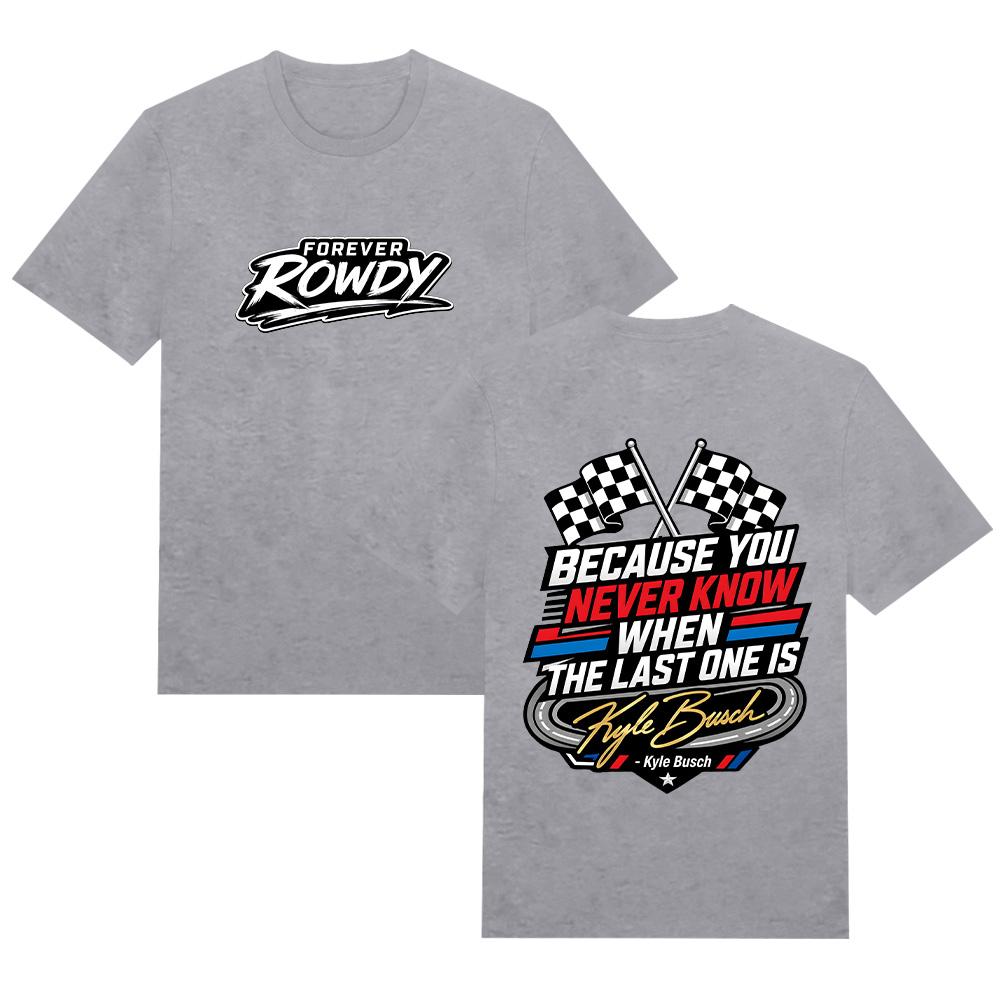 Kyle Busch Memorial Racing T Shirts Because You Never Know T-Shirt Summer Pure Cotton Breathable Tee Women Men High Street Tops