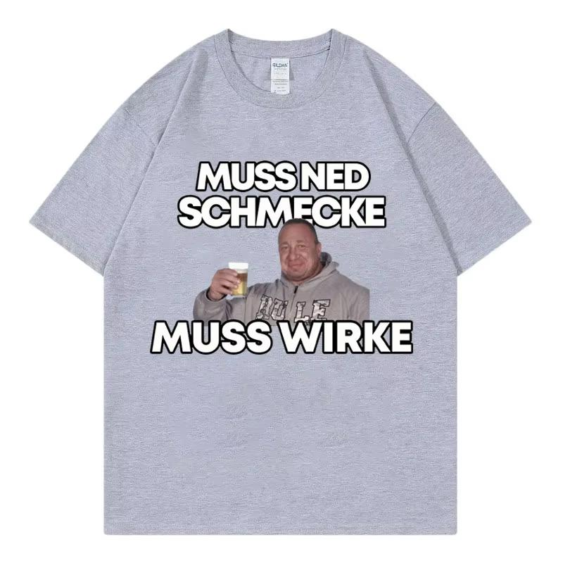 

Markus Ruhl Meme Funny Graphic T-Shirts Muss Ned Schmecke Muss Wirke T-Shirt Unisex Fashion Casual Oversize T-shirts Streetwear 3XL