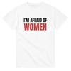 Maglietta “Ho paura delle donne” | Maglietta Divertente Autoironica | T-shirt Umoristica per Uomo | Regalo Casual