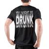 Unisex Unisex Neuheit Lustig Trinken Humor Du bist vielleicht betrunken T-Shirt Tee Baumwolle T-Shirts Kleidung