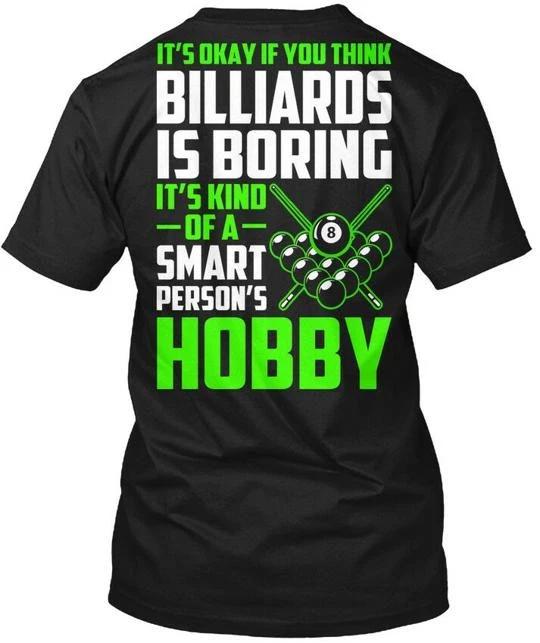 

Billiard Hobby Its Okay If You Think Billiards Is TTshirt Made in USA S to 5XL 2XL