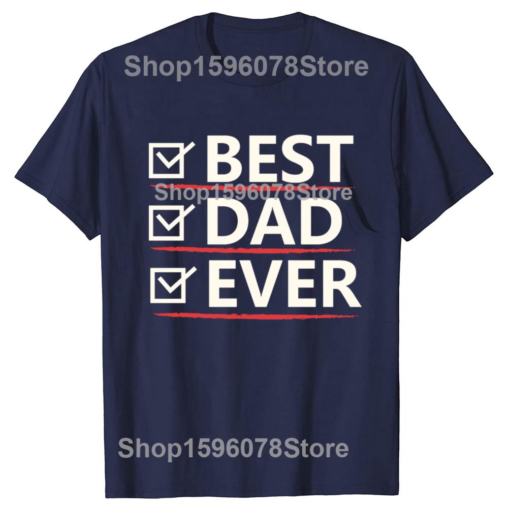 Funny Best Dad ever Graphic Tshirts Men Womens Fashion Casual Tshirt 100 Cotton Loose Oversized T Shirt