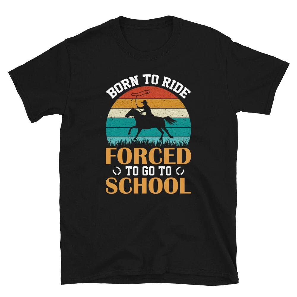 Forced To Go To School Horse Horseback Equestrian T-Shirt 4XL