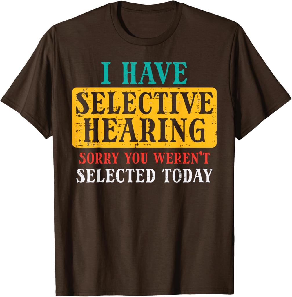 Selective Hearing Funny Saying Graphic Tee Casual Cotton TShirt Humorous Gift for Adults