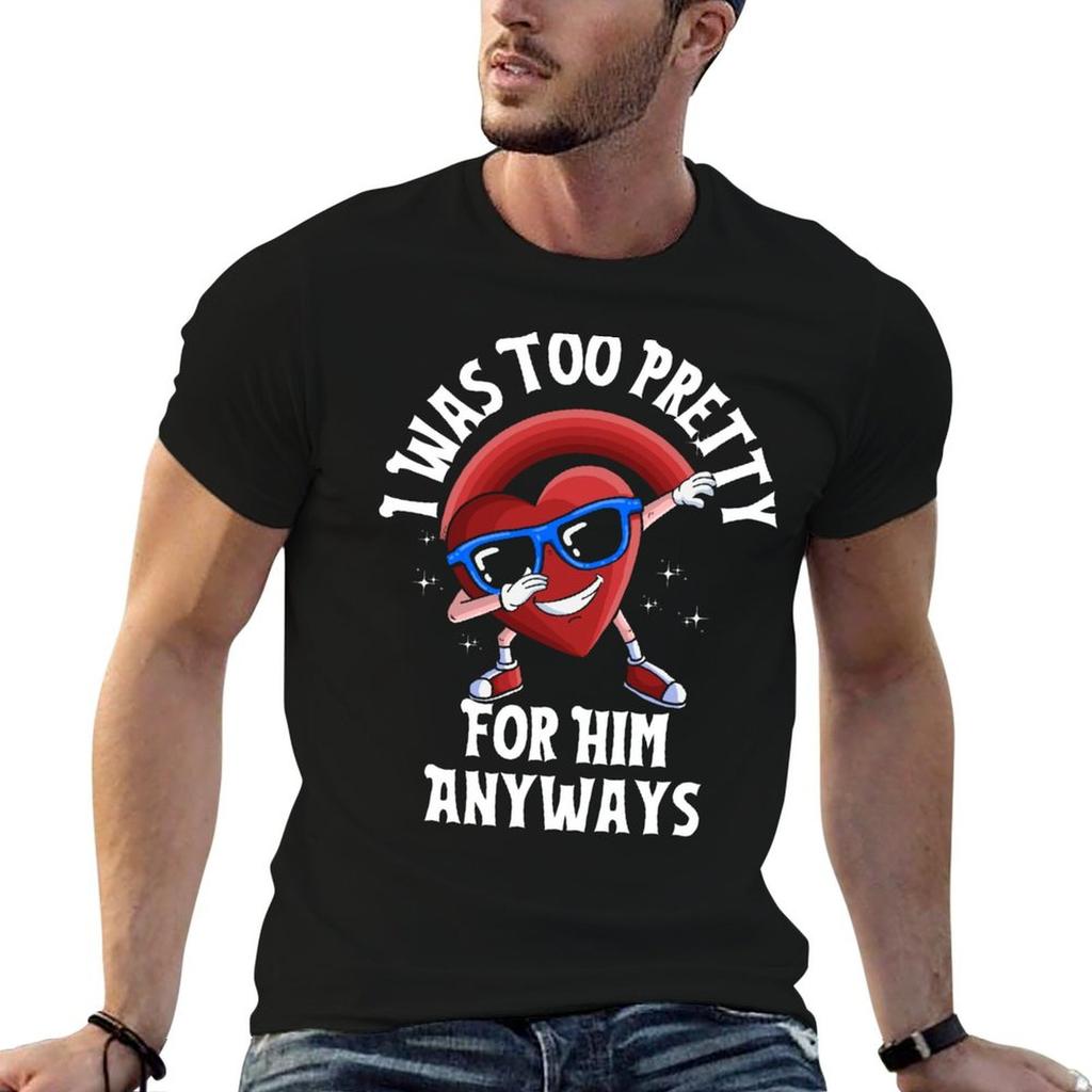 I Was Too Pretty For Him Anyways TShirt Soft Basic Cotton Short Sleeve Tee