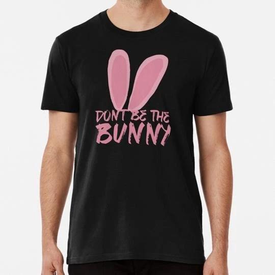 Don t Be The Bunny Urinetown Quote Size S to 5XL Made in the USA T-Shirt S