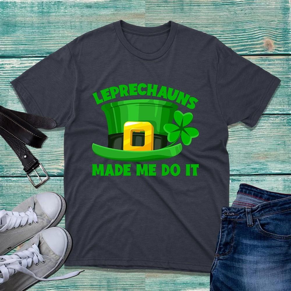 St Patricks Day Tshirt Leprechauns Made Me Do It Irish St Patricks Day Top S