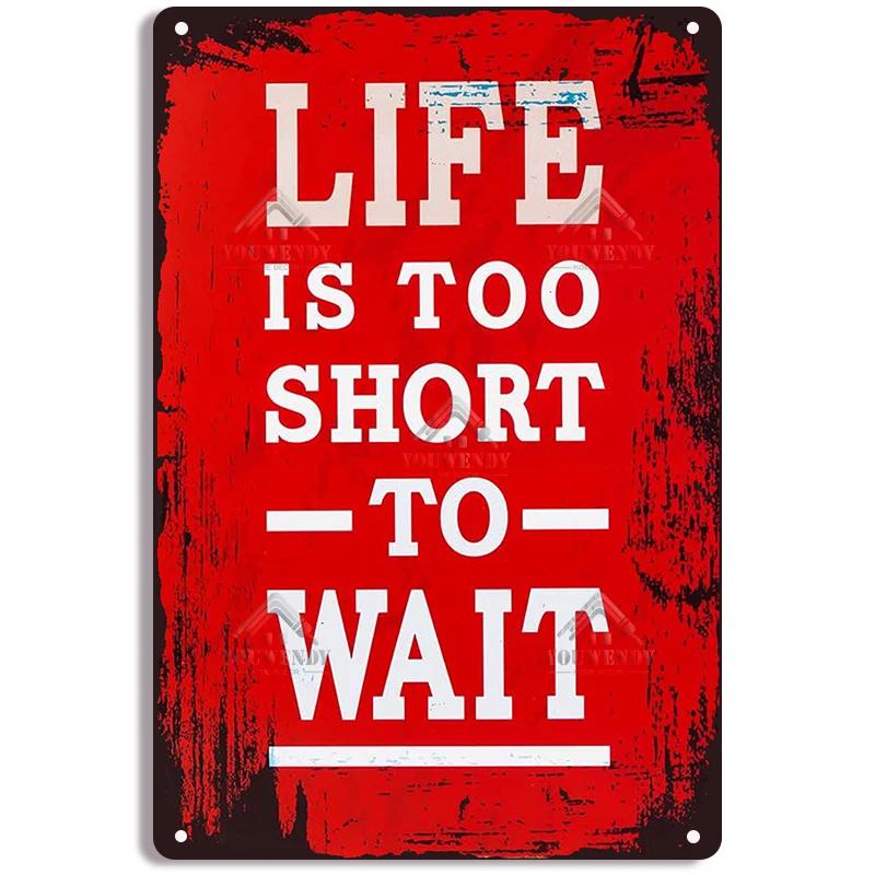 Cassic Quotes Retro Tin Sign, Life Is Too Short To Want Poster, Metal Plaque, Vintage Home Decor, Metal Plate, Room Wall Decor