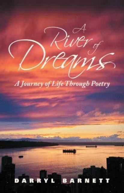 Bok A River of Dreams : A Journey of Life Through Poetry