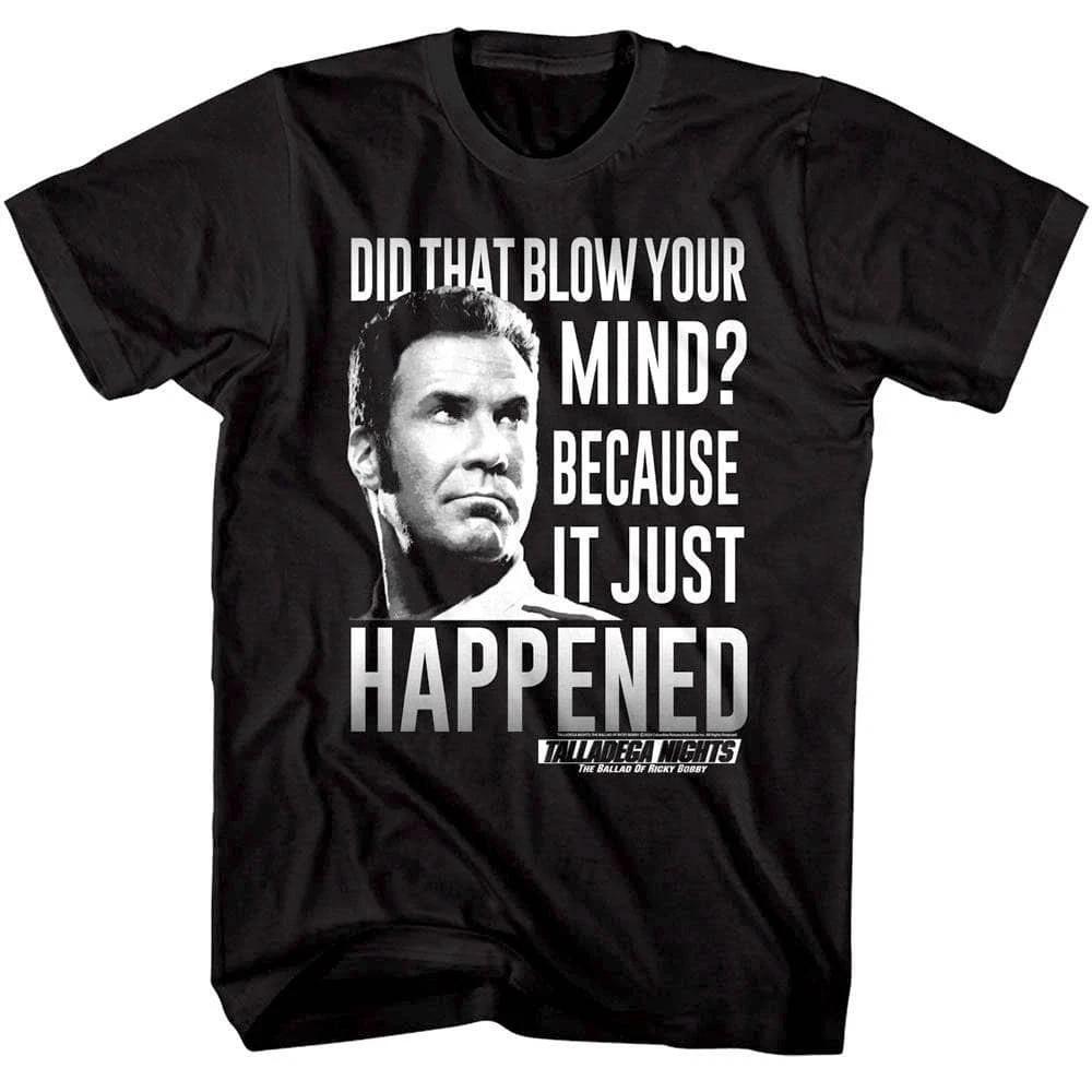 

Talladega Nights Did That Blow Your Mind Men s T Shirt L