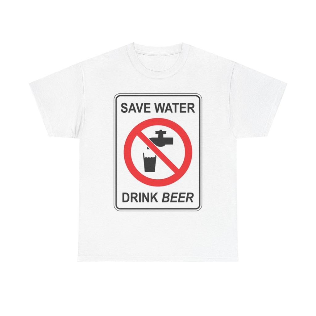 Men's and Women's T-shirts Save Water Drink Beer