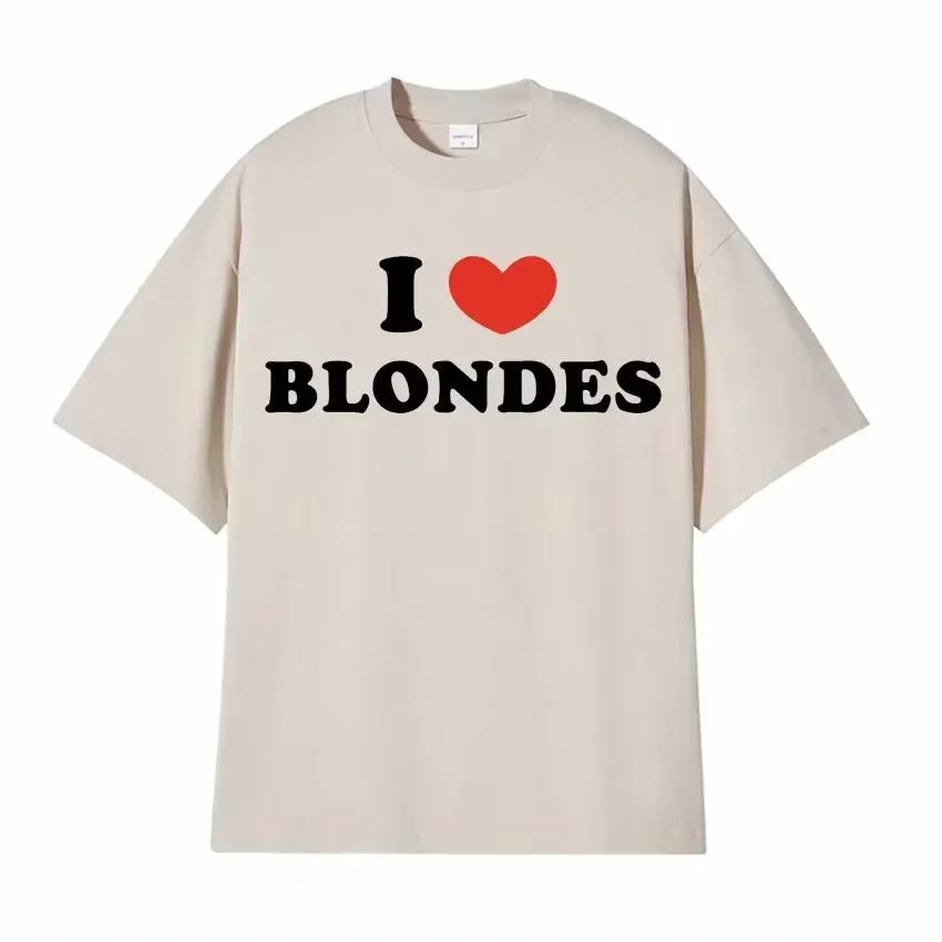 I Love Blondes Letters Print Tee Shirt Fashion Casual ONeck Short Sleeve Tshirt Men Women Loose Pure T Shirt Streetwear