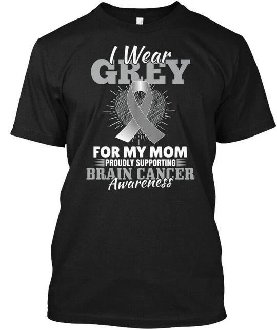 I Wear Grey For My Mom Brain Cancer Proudly T shirt Made in USA Size S to 5XL S