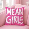 MMean Girls Movie TV Cushion Cover Pillow Case Soft Friendly Fabric  Concealed Zipper