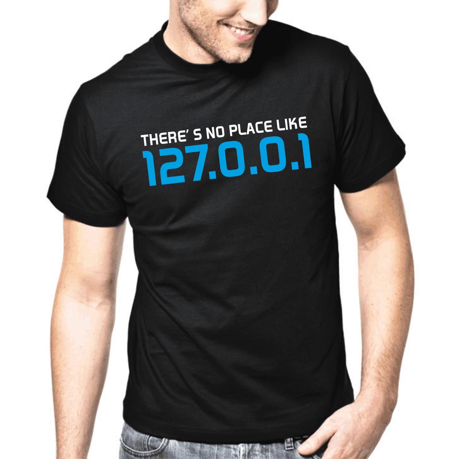 Men s and Women s T-shirts There s No Place Like 127.0.0.1 Geek Gamer Nerd Sayings Gift Funny M