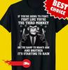 Dacă Vei Lupta Luptă Ca Maimuța a Treia Tricou