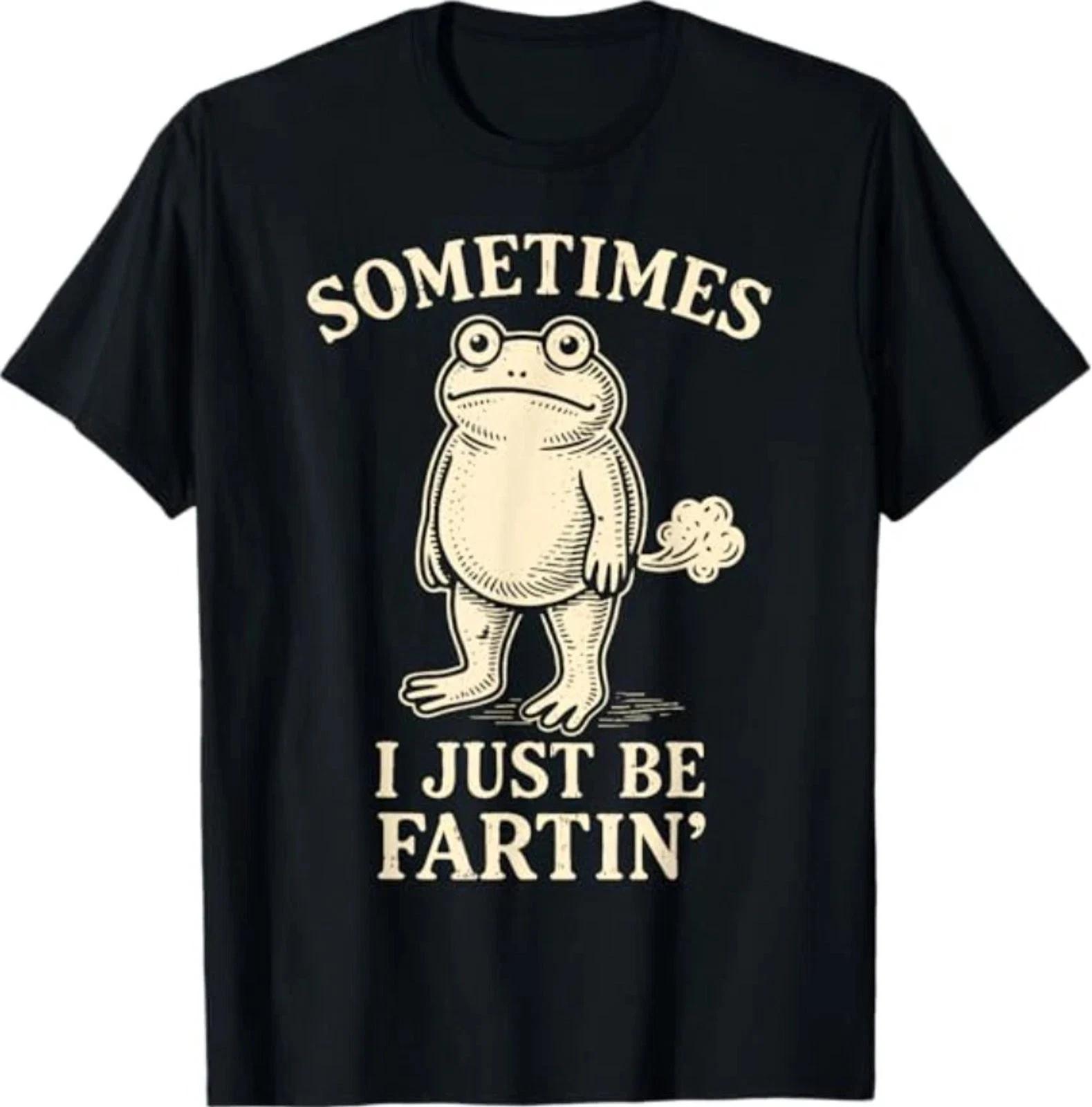 Sometimes I Just Fart Funny Frog Meme Graphic Tee Unisex Cotton Gift 4XL