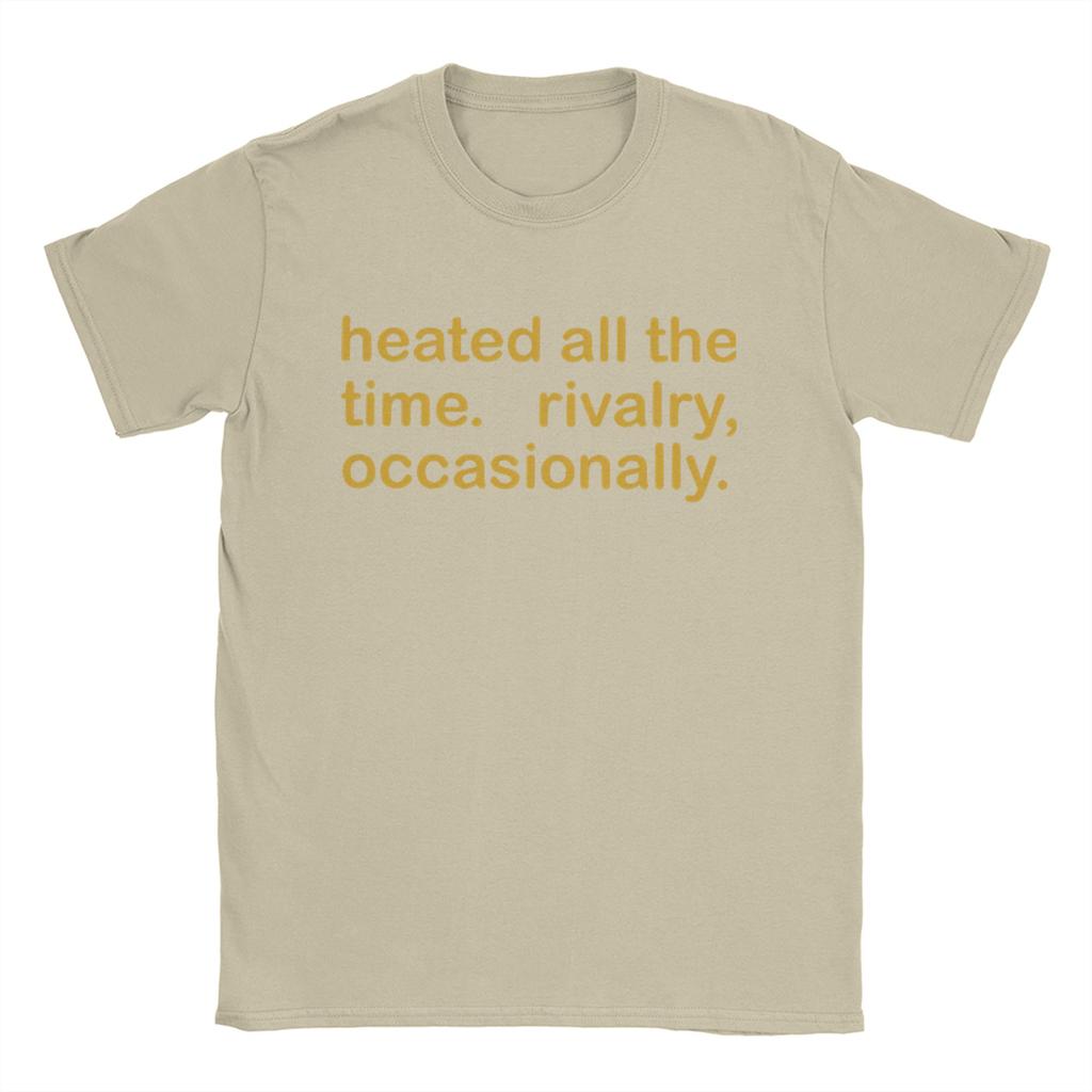 Heated All The Time Rivalry  T Shirt Summer  Cotton T Shirts For Men Leisure Casual Tshirt Short Sleeve Vintage Tops