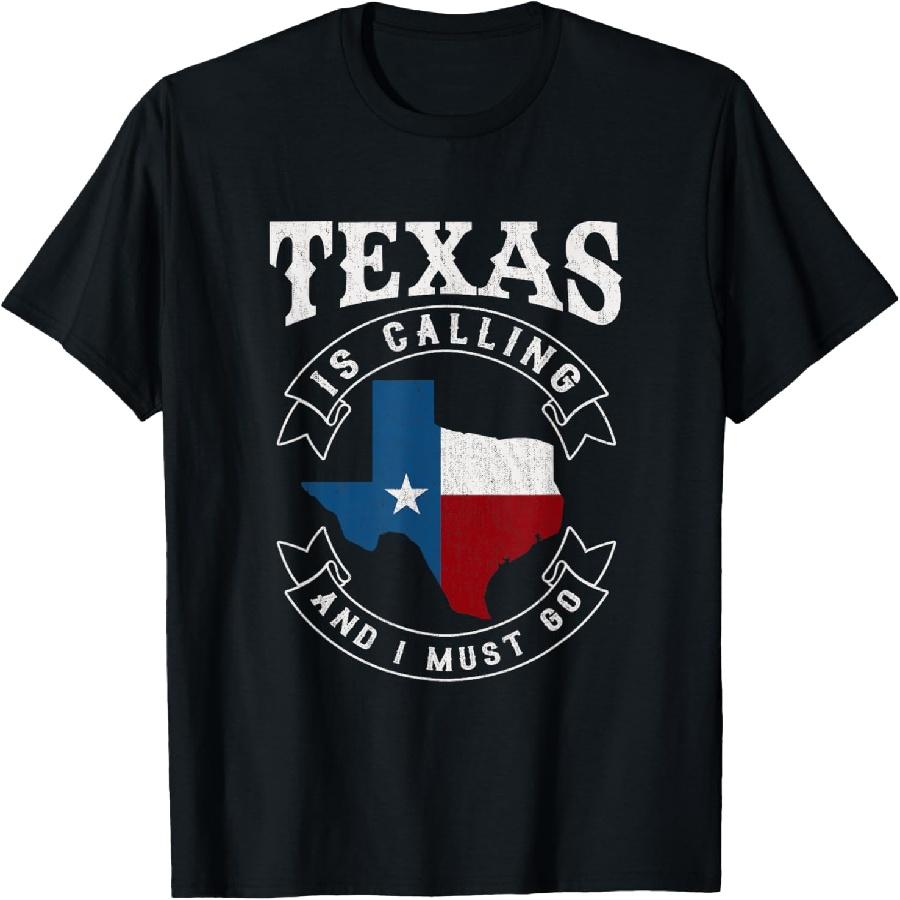 Texas Is Calling And I Must Go Texas T-Shirt S