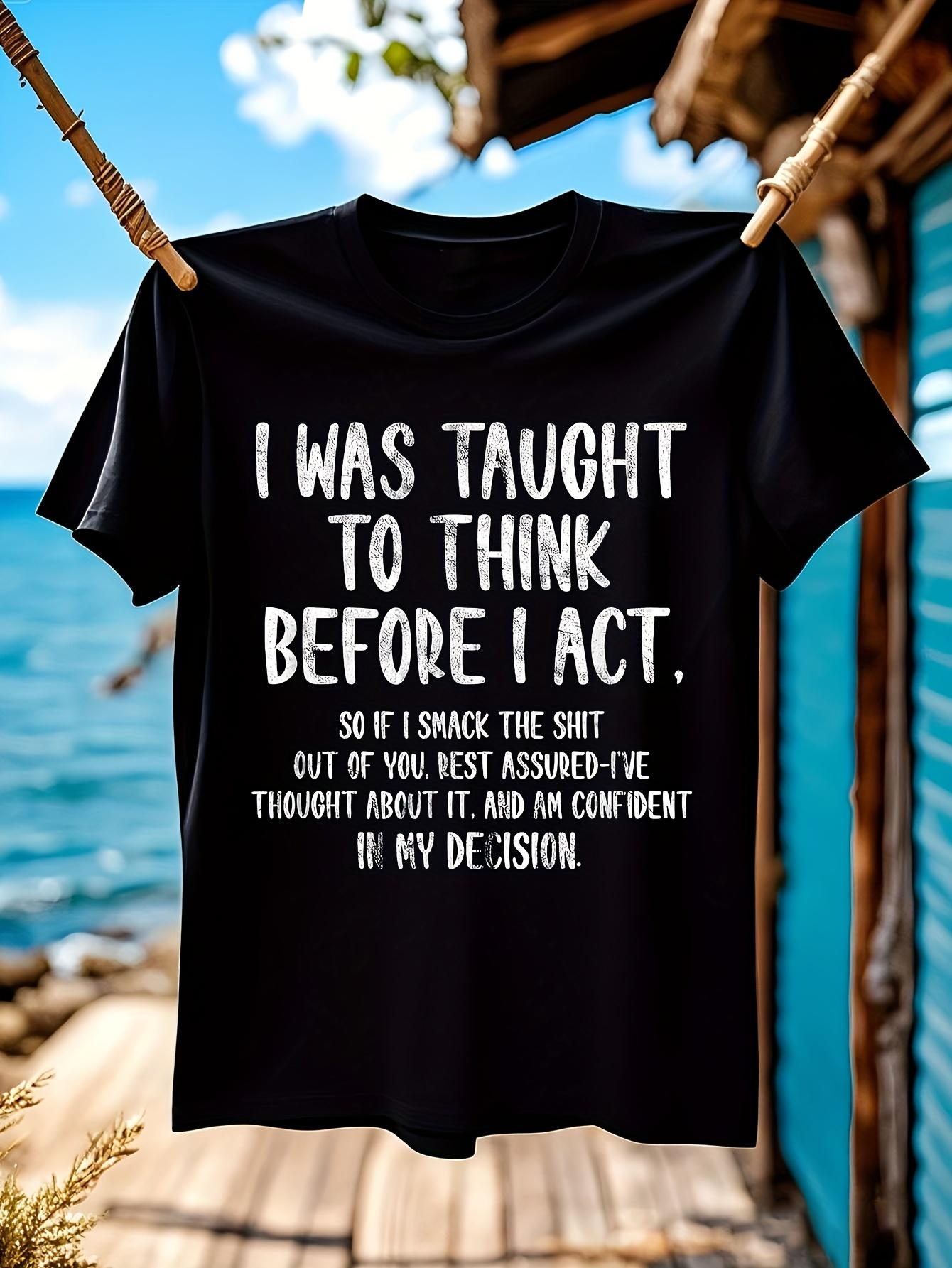 Funny Tshirt Funny Sarcastic Tshirt - I Was Taught to for... S