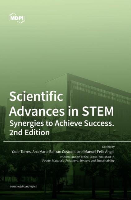 The Scientific Advances In STEM : Synergies To Achieve Success. 2nd Edition Book