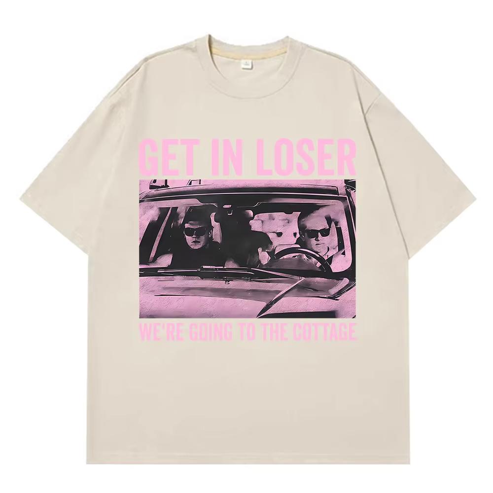 Get in Loser Were Going To The Cottage Fuunny TShirt Men Women Vintage Tshirt Shortsleeved summer Hiphop Harajuku Top