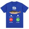 Funny Fih Is Calling Meme Tshirt Humor Fashion Unisex WoUnisex High Quality T Shirts Oversized Cotton Casual Short Sleeve Streetwear