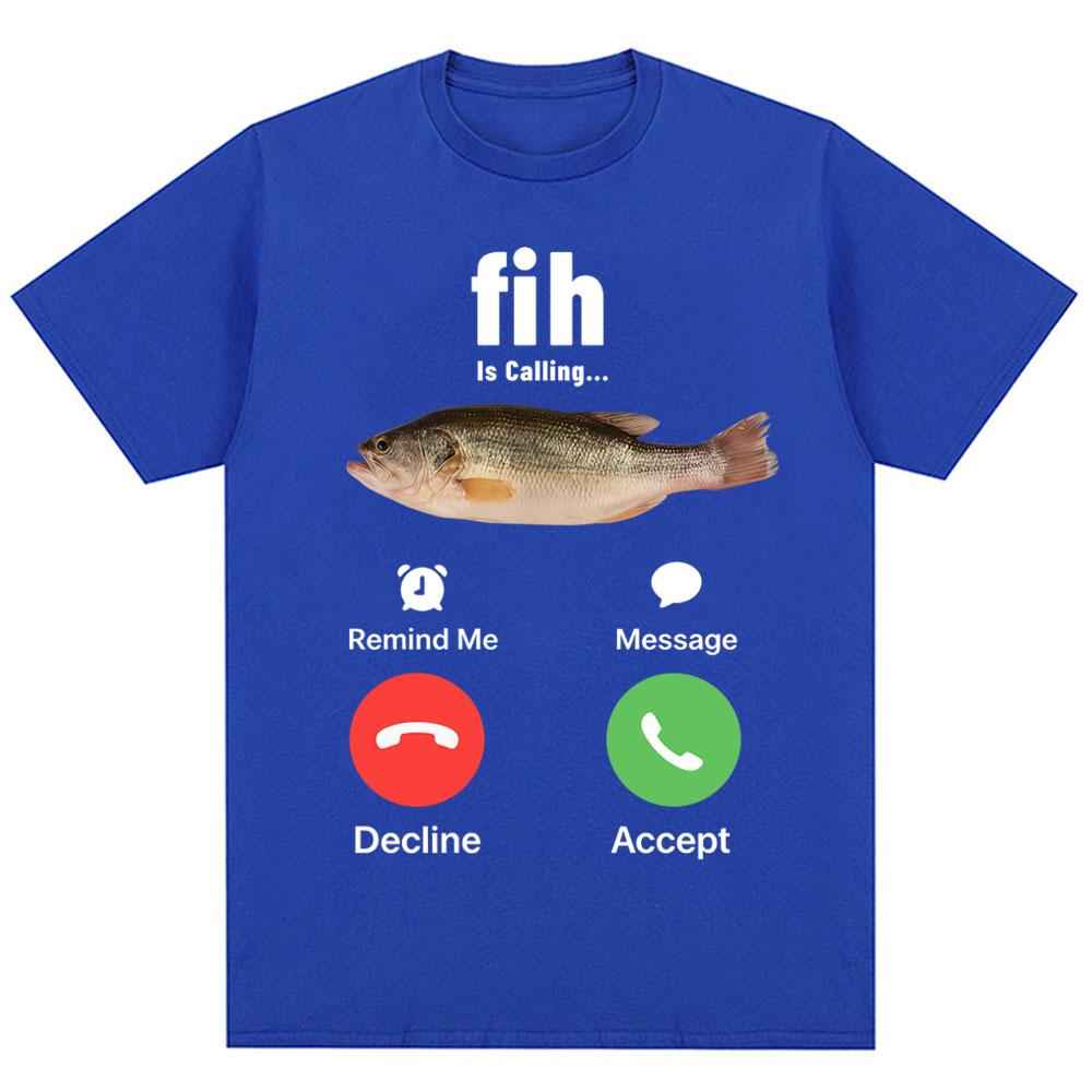 Funny Fih Is Calling Meme Tshirt Humor Fashion Unisex WoUnisex High Quality T Shirts Oversized Cotton Casual Short Sleeve Streetwear