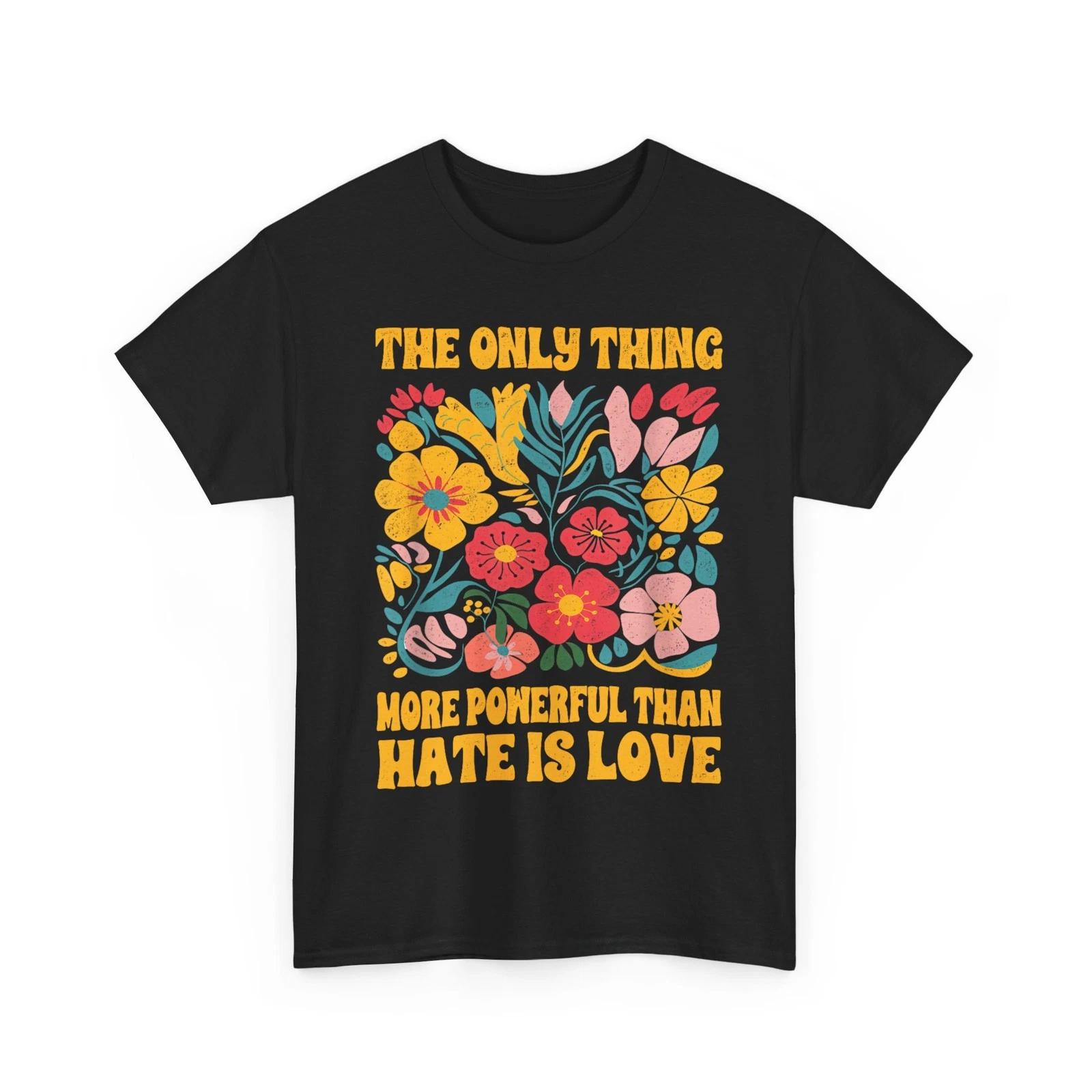 The Only Thing More Powerful Than Hate is Love Floral Retro T-Shirt S