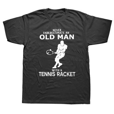 Never Underestimate Old Man With Tennis Racket T-Shirt Men Women Plus O-Neck Daily Casual Overd Unisex Tees#Color(1)