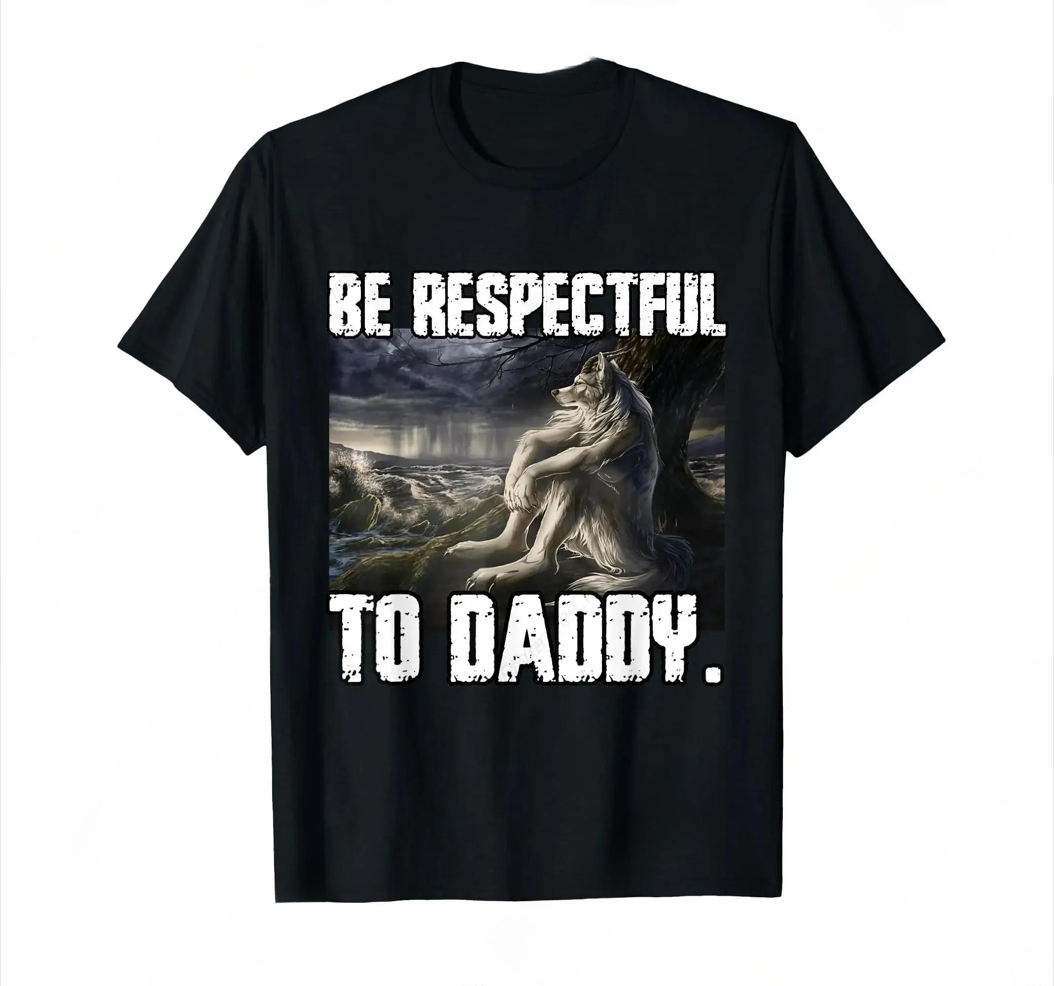 

Plus Size Be Respectful To Daddy Funny Alpha Were Wolf Funny Wolf Meme TShirt Prevailing Short Sleeves Tee Round Neck Women Top XL