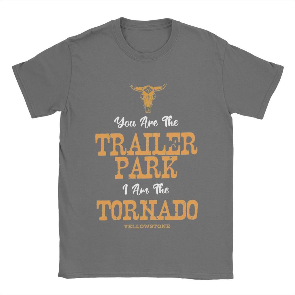 Yellowstones You're The Trailer Park I'm The Tornado T-Shirt for Men 100% Cotton T Shirt Short Sleeve Tee Shirt Graphic Clothes