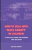 The How To Deal with Math Anxiety In Children : A Practical Guide for Parents and Teachers Book