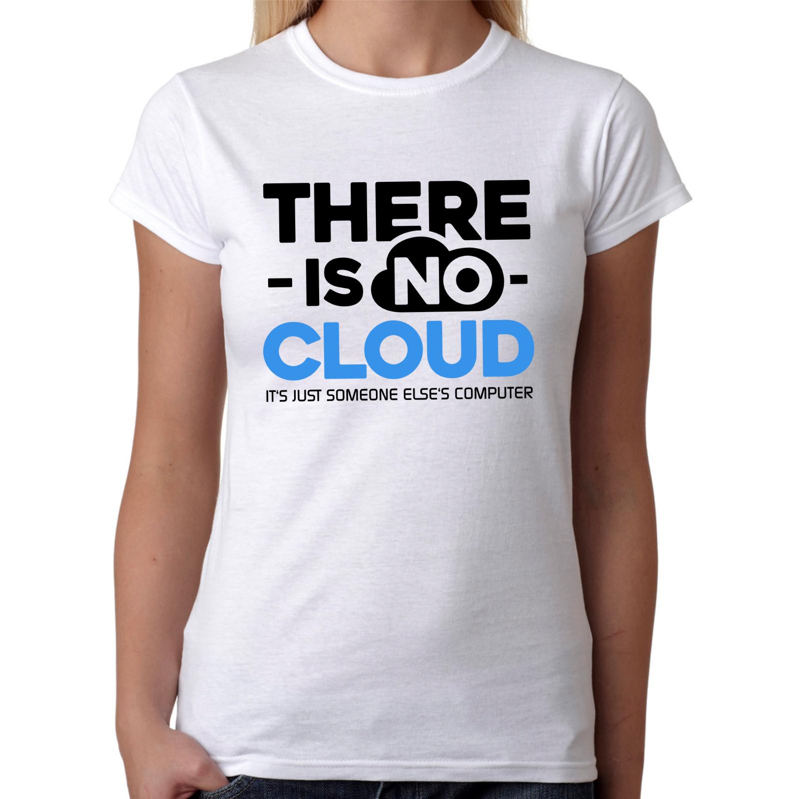 THERE IS NO CLOUD Geek Nerd Admin Computer Scientist Sayings Funny Women s T-Shirt Mens Womens Tees Top XL