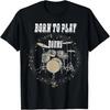 Born To Play Drums T-Shirt