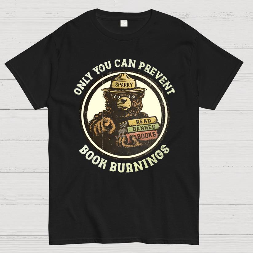 Only You Can Prevent Book Burnings T-Shirt S-3XL S