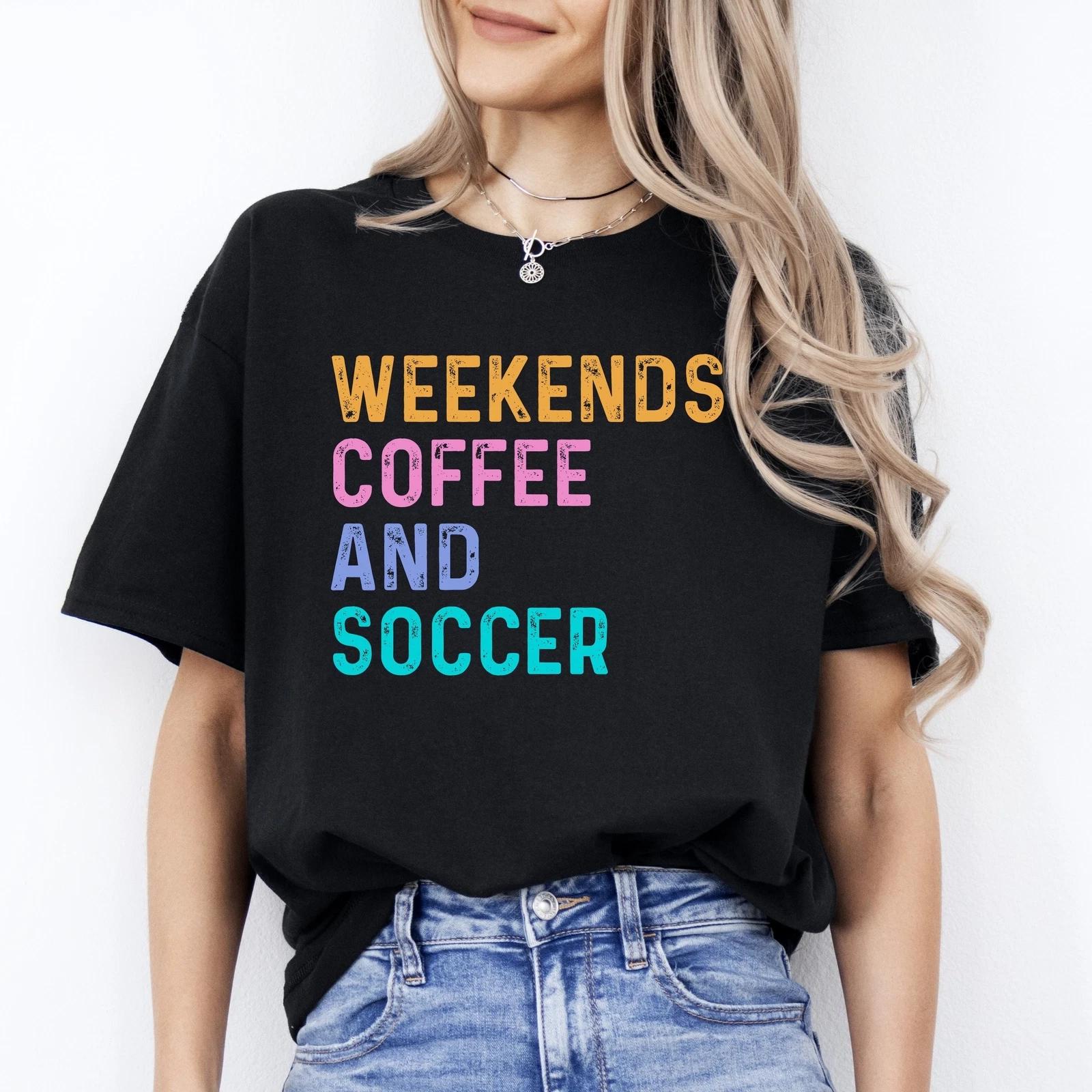 Weekends coffee and soccer T-Shirt Soccer lover soccer mama cheer Unisex tee Bla 3XL