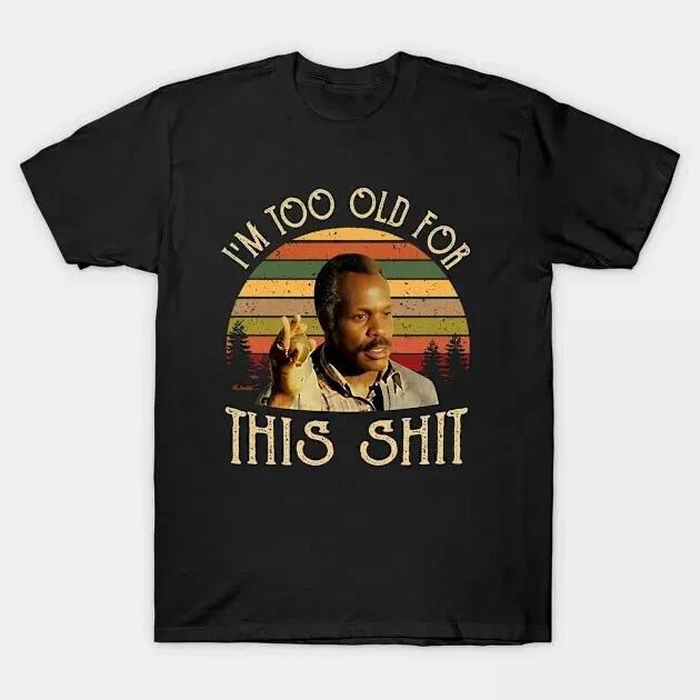 Men's and Women's T-shirts I'm Too Old for This Funny Quotes T-Shirt
