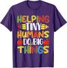 Helping Tiny Humans Grow Big Dreams Teacher Unisex T-Shirt