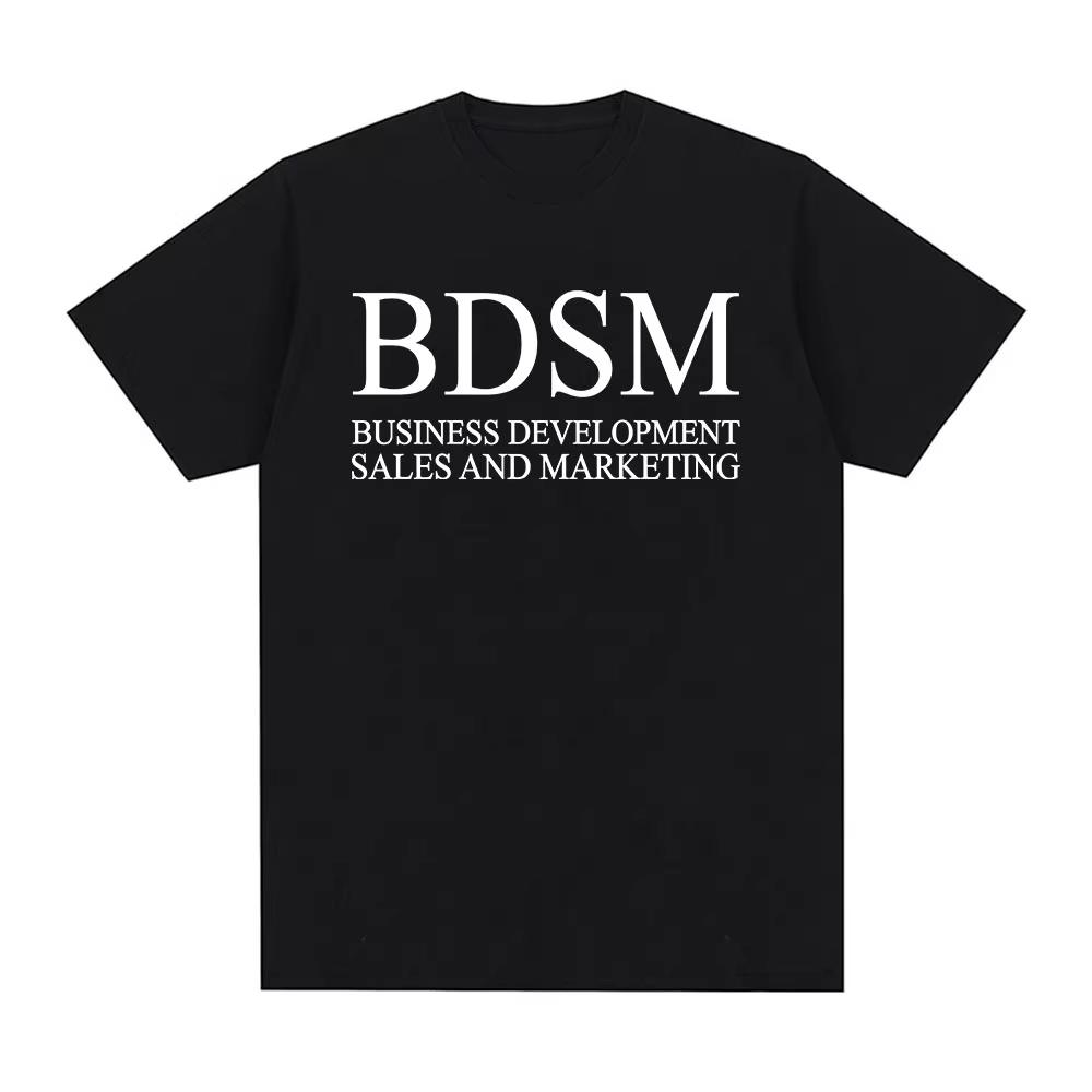 BDSM Business Development Sales and Marketing T Shirt Men Women Fashion Male T-shirt High Quality Cotton Casual T Shirt