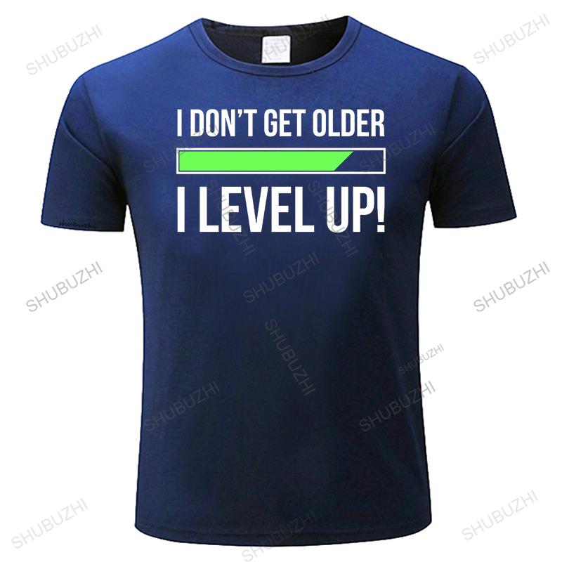 man Fashion brand summer t shirt mens loose funny tshirt I Dont Get Older I level up Birthday Present for Dad Gift Mens T-Shirt
