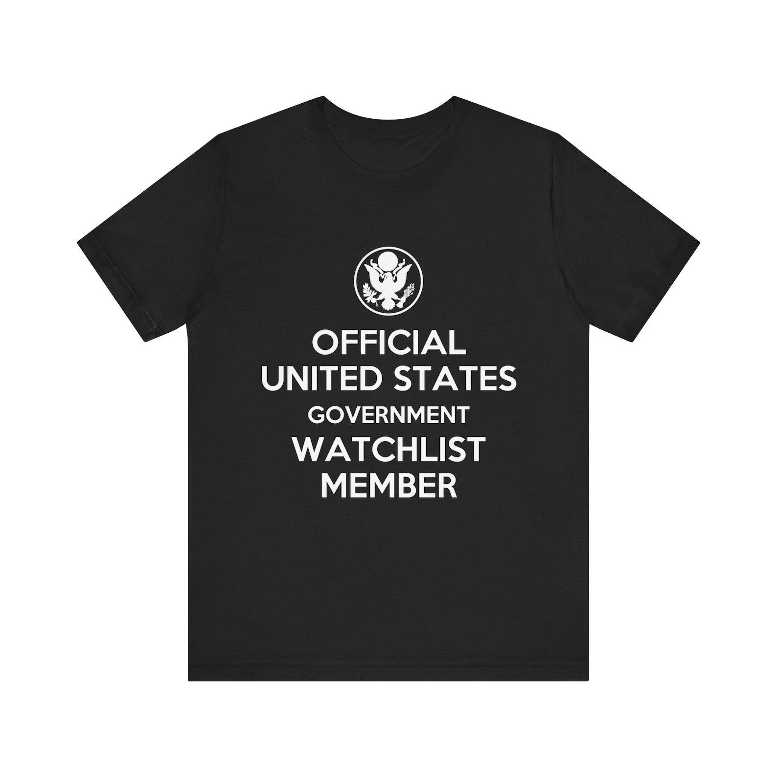 Official United States Government Watchlist Member | Funny Meme Shirt | Unisex Tee 2XL