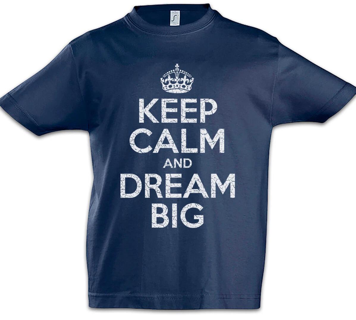 Keep Calm And Dream Big Kids Boys kids boys T-Shirt Fun Live Your Dream Dreams 140