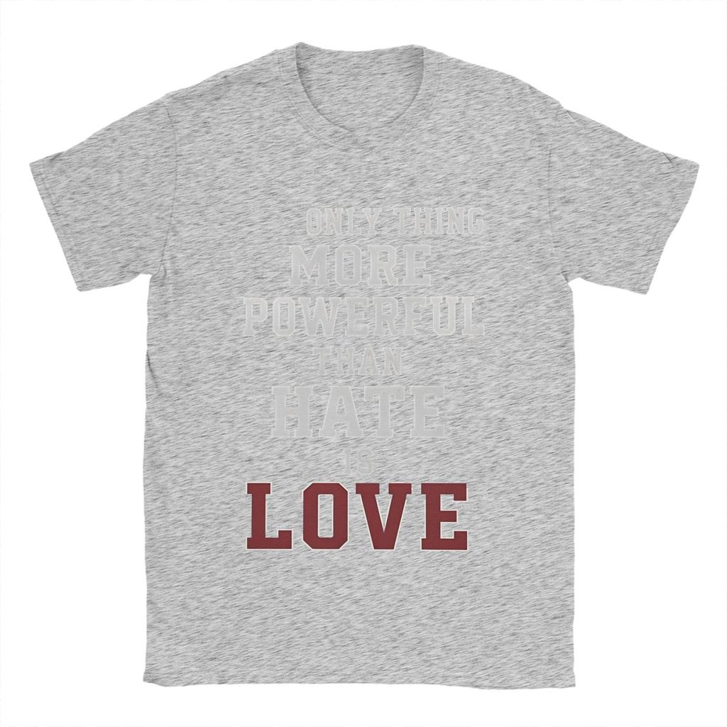 The Only Thing More Powerful Than Hate Is Love T Shirt Beach Cotton T Shirts For Unisex Tshirt Short Sleeves Streetwear Top Tees