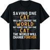 Saving One Cat Will Not Change The World Animal Rescue T-Shirt